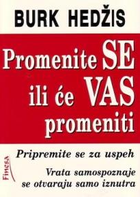 Promenite se ili će vas promeniti !