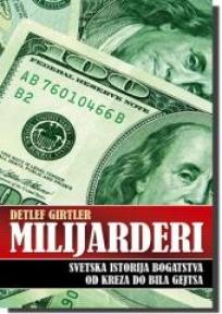 Milijarderi - Svetska istorija bogatstva od Kreza do Bila Gejtsa