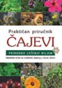 Praktičan priručnik - Čajevi - Prirodno lečenje biljem