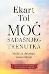 Moć sadašnjeg trenutka - vodič za duhovno prosvetljenje Moć sadašnjeg trenutka - vodič za duhovno prosvetljenje