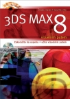3DS Max 8 vizuelnim putem - lll izdanje +cd