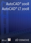 AutoCAD 2008 i AutoCAD LT 2008 2D osnove