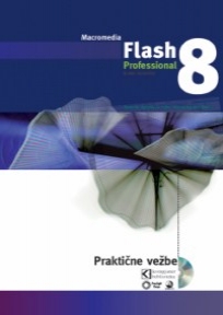 Flash Professional 8 - Praktične vežbe Flash Professional 8 - Praktične vežbe