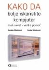 Kako da bolje iskoristite svoj kompjuter Kako da bolje iskoristite svoj kompjuter