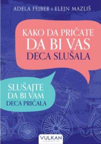 Kako da pričate da bi vas deca slušala: Slušajte da bi vam deca pričala