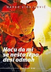 Hoću da mi se nešto lepo desi odmah