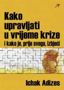 Kako upravljati u vreme krize i kako je, pre svega, izbeći