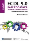 ECDL 5.0 Modul 5: Baze podataka, Microsoft Office Access 2007 ECDL 5.0 Modul 5: Baze podataka, Microsoft Office Access 2007