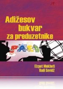 Adižesov bukvar za preduzetnike Adižesov bukvar za preduzetnike