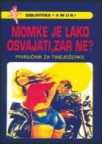 Momke je lako osvajati, zar ne?