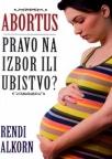 Abortus-pravo na izbor ili ubistvo?