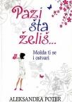Pazi šta želiš ... Možda ti se i ostvari