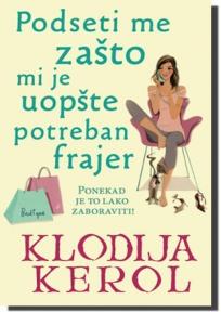 Podseti me zašto mi je uopšte potreban frajer