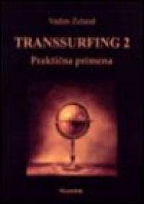 Transsurfing 2 (Praktična primena)