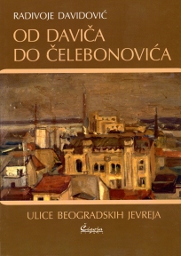 Od Daviča do Čelebonovića - ulice Beogradskih jevreja
