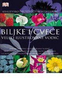 Biljke i cveće - Veliki ilustrovani vodič