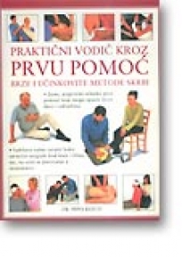 Praktični vodič kroz prvu pomoć Praktični vodič kroz prvu pomoć