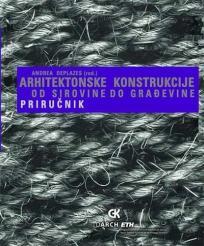 Arhitektonske konstrukcije: Od sirovine do građevine - Priručnik