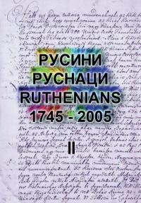 Rusini / Rusnaci / Ruthenians (1745-2005) I