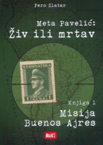 META PAVELIĆ: Živ ili mrtav - Misija Buenos Ajres