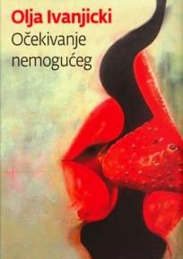 Olja Ivanjicki: Očekivanje nemogućeg