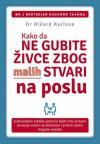 Kako da ne gubite živce zbog malih stvari na poslu Kako da ne gubite živce zbog malih stvari na poslu