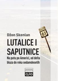 Lutalice i saputnice: Na putu po Americi, od delta bluza do roka sedamdesetih, tvrdi povez