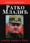 Ratko Mladić - između mita i Haga