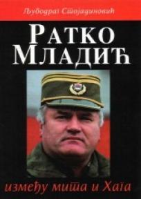 Ratko Mladić - između mita i Haga