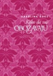 Kako da vas obožavaju