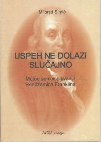 Uspeh ne dolazi slučajno. Metod samoispitivanja Bendžamina Franklina