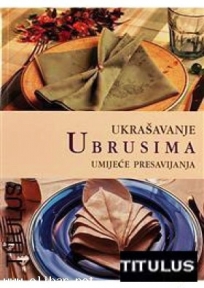 Ukrašavanje ubrusima - umijeće presavijanja