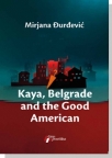 Kaya, Belgrade and the Good American