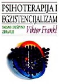 Psihoterapija i egzistencijalizam – smisao i duševno zdravlje