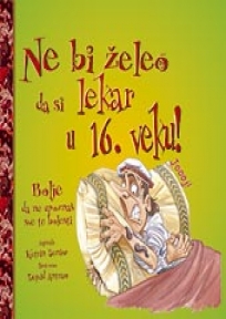 Ne bi želeo da si lekar u XVI veku