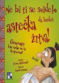 Ne bi ti se svidelo da budeš astečka zrtva!