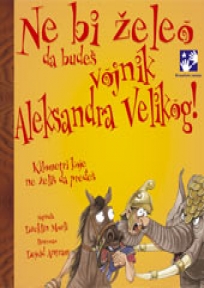 Ne bi želeo da budeš vojnik Aleksandra Velikog!