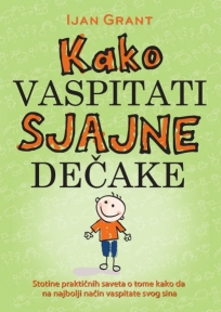 Kako vaspitati sjajne dečake Kako vaspitati sjajne dečake