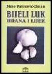 Bijeli luk-hrana i lek ( III dopunjeno izdanje)