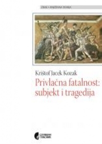 Privlačna fatalnost : subjekt i tragedija Privlačna fatalnost : subjekt i tragedija