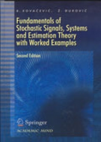 Fundamentals of Stohastic Signals, Systems and Estimation Theory with Worked Examples
