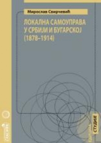 Lokalna samouprava u Srbiji i Bugarskoj (1878-1914) Lokalna samouprava u Srbiji i Bugarskoj (1878-1914)