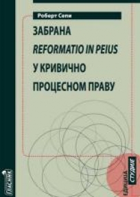 Zabrana reformatio in peius u krivično procesnom pravu Zabrana reformatio in peius u krivično procesnom pravu