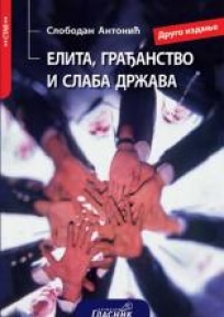 Elita, građanstvo i slaba država. Srbijа posle 2000. Elita, građanstvo i slaba država. Srbijа posle 2000.