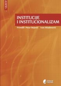 Institucije i institucionalizam Institucije i institucionalizam