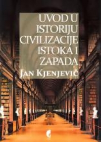Uvod u istoriju civilizacije istoka i zapada Uvod u istoriju civilizacije istoka i zapada