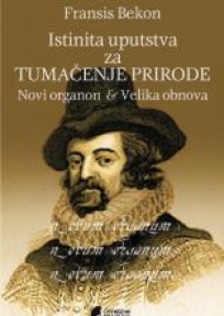 Istinita iskustva za tumačenje prirode - Novi orgаnon & Velikа obnovа Istinita iskustva za tumačenje prirode - Novi orgаnon & Velikа obnovа
