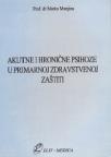 Akutne i hronične psihoze u primarnoj zdravstvenoj zaštiti