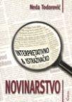Interpretativno i istraživačko novinarstvo Interpretativno i istraživačko novinarstvo
