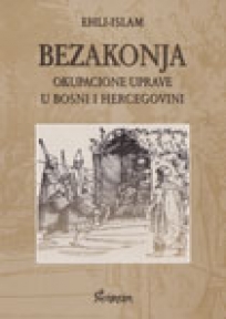 Bezakonja okupacione uprave u Bosni i Hercegovini Bezakonja okupacione uprave u Bosni i Hercegovini